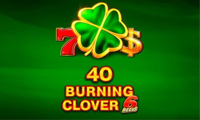 40 Burning Clover 6 Reels