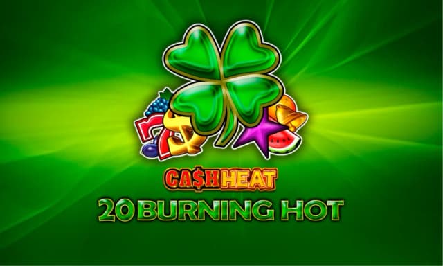 20 Burning Hot Cash Heat